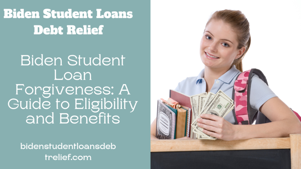 Biden Student Loan Forgiveness: A Guide to Eligibility and Benefits